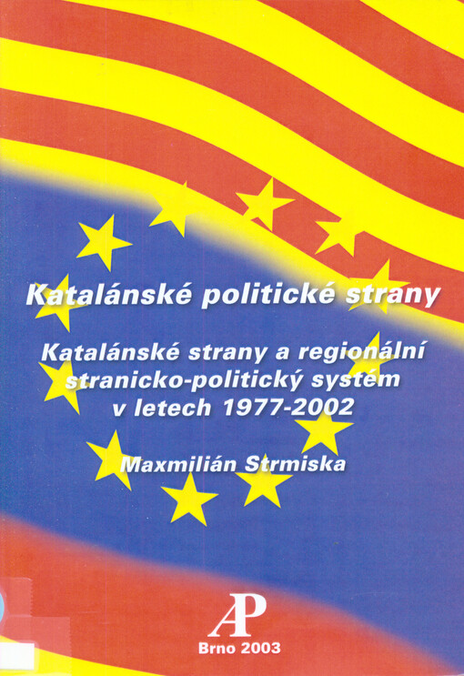 Katalánské politické strany: katalánské strany a regionální stranicko-politický systém v letech 1977-2002