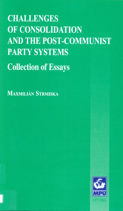 Challenges of consolidation and the post-communist party systems : collection of essays