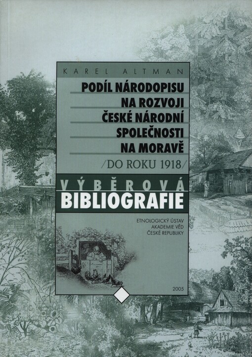 Podíl národopisu na rozvoji české národní společnosti na Moravě: do roku 1918 : výběrová bibliografie
