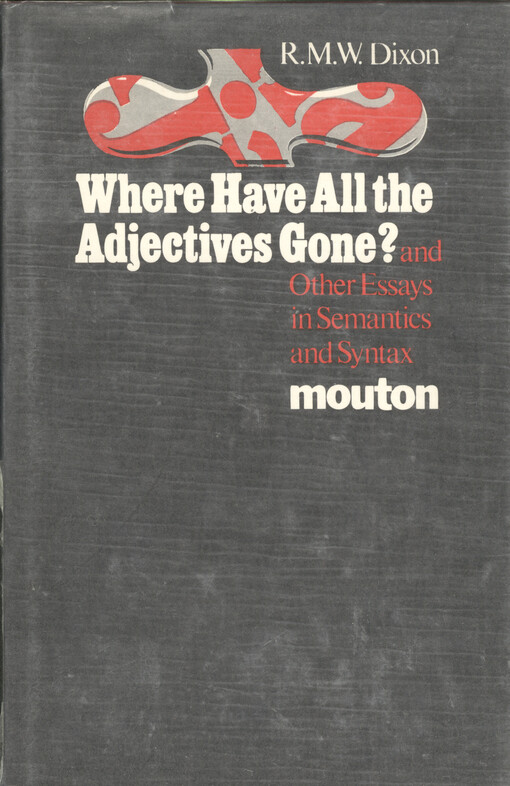 Where have all the adjectives gone? and other essays in semantics and syntax