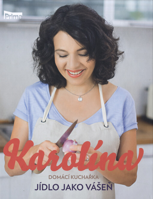 Karolína: Domácí kuchařka - Jídlo jako vášeň