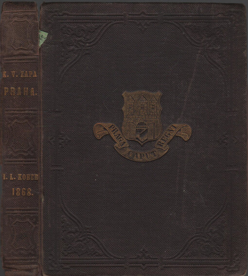 Praha : popsání hlavního města Království českého, obsahující jeho dějiny, místopis, umělecké a archeologické památky a statistiku
