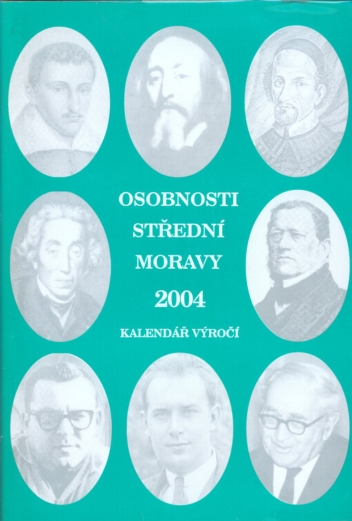 Osobnosti střední Moravy 2004 : kalendář výročí = Personages of central Moravia 2004 : anniversaries = Persönlichkeiten des Mittelmährens 2004 : Jubiläumskalender