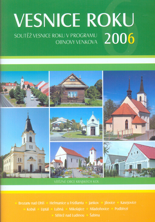 Vesnice roku 2006 : soutěž Vesnice roku v Programu obnova venkova : vítězné obce krajských kol