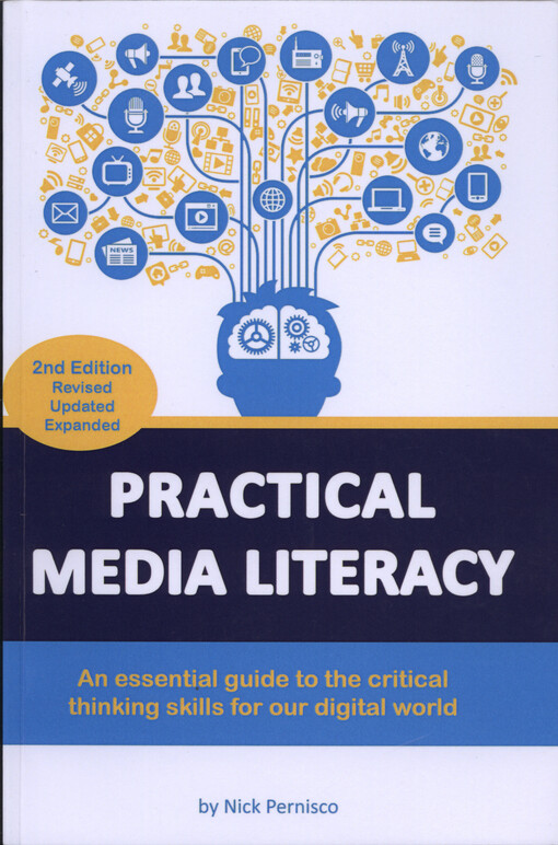 Practical media literacy : an essential guide to the critical thinking skills for our digital world