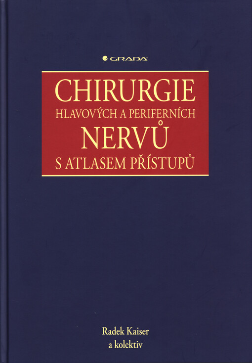 Chirurgie hlavových a periferních nervů s atlasem přístupů | Kaiser Radek, kolektiv - e-kniha