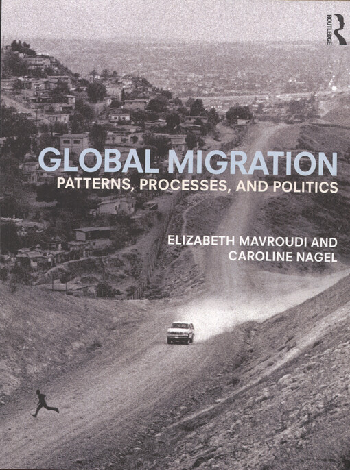 Global migration : patterns, processes, and policies
