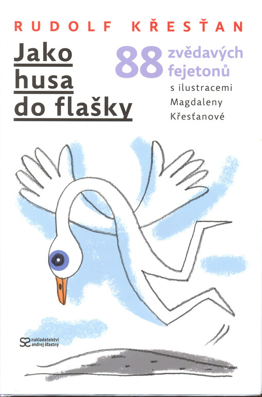 Jako husa do flašky: 88 zvědavých fejetonů
