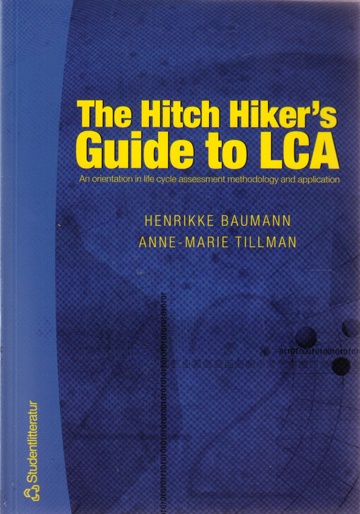 The hitch hiker's guide to LCA :an orientation in life cycle assessment methodology and application