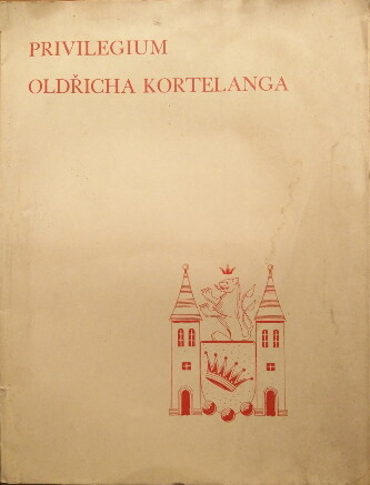Privilegium Oldřicha Kortelanga z Léta Páně tisícího CCCho sedmdesátého sedmého, kterým bylo město Valašské Meziříčí propuštěno z odúmrti