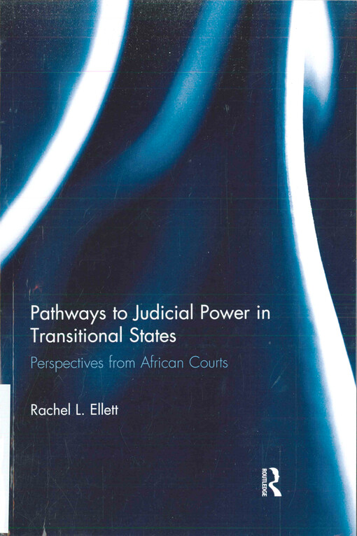 Pathways to judicial power in transitional states : perspectives from African courts