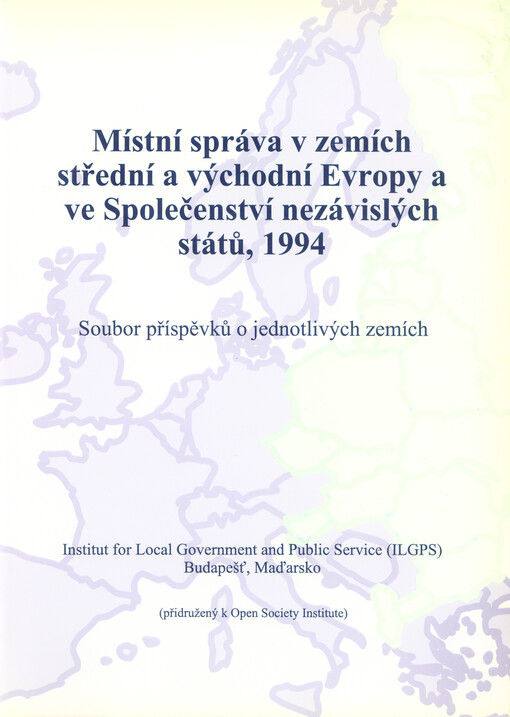 Místní správa v zemích střední a východní Evropy a ve Společenství nezávislých států, 1994 : Soubor příspěvků o jednotlivých zemích