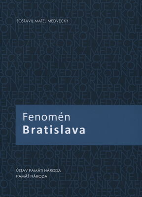 Fenomén Bratislava : zborník z medzinárodnej vedeckej konferencie Bratislava 21.-22. septembra 2010