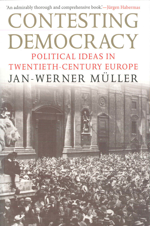 Contesting democracy :political ideas in twentieth-century Europe