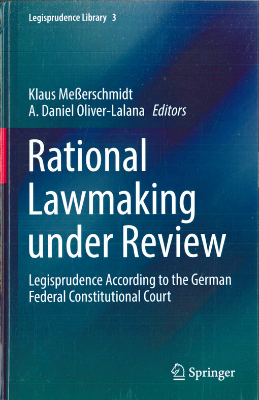 Rational lawmaking under review : legisprudence according to the German Federal Constitutional Court