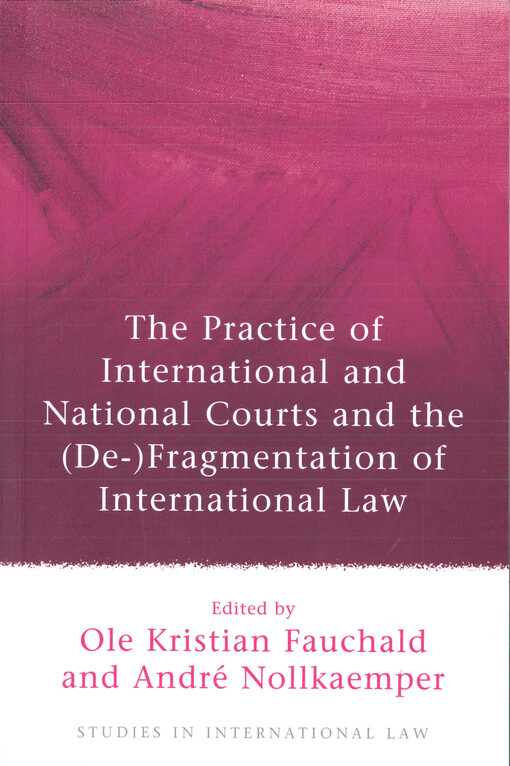 The practice of international and national courts and the (de-)fragmentation of international law