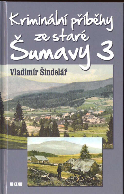 Kriminální příběhy ze staré Šumavy 3