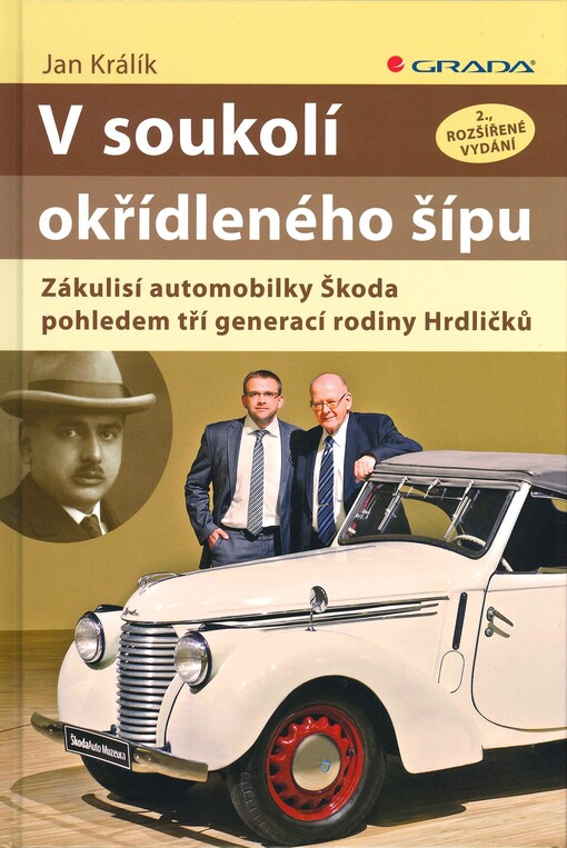 V soukolí okřídleného šípu : zákulisí automobilky Škoda pohledem tří generací rodiny Hrdličků