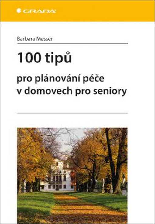 100 tipů pro plánování péče v domovech pro seniory | Messer Barbara