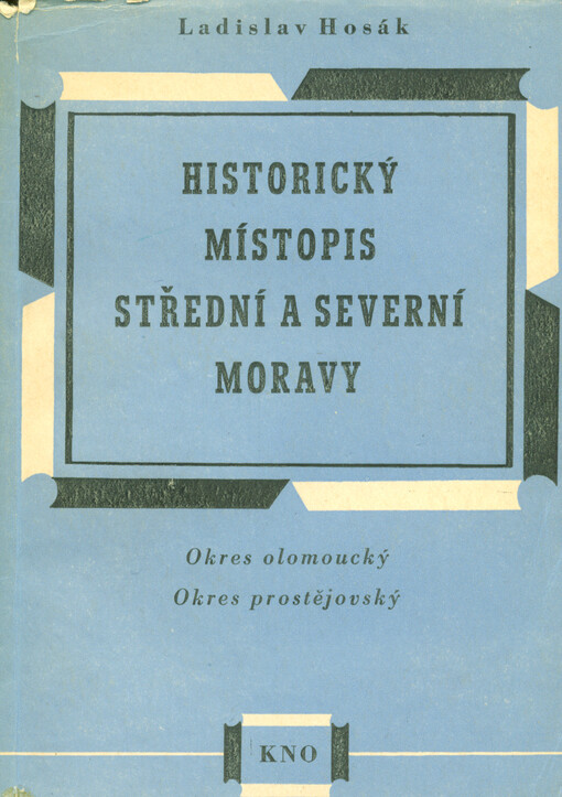 Historický místopis střední a severní Moravy :okres olomoucký, okres prostějovský
