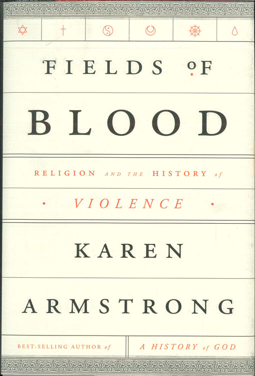 Fields of blood religion : religion and the history of violence