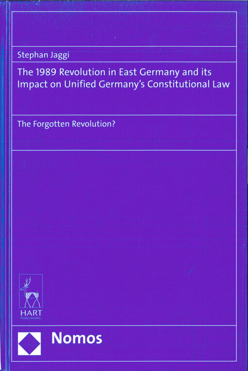 The 1989 revolution in East Germany and its impact on Unified Germany's constitutional law : the forgotten revolution?