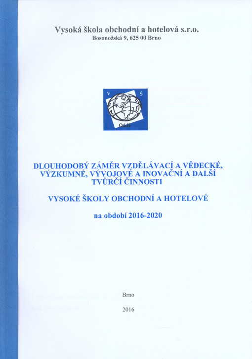 Dlouhodobý záměr vzdělávací a vědecké, výzkumné, vývojové a inovační a další tvůrčí činnosti Vysoké školy obchodní a hotelové na období 2016-2020