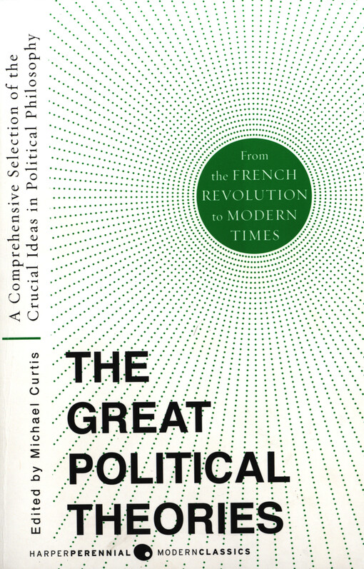 The great political theories. Volume 2, A comprehensive selection of the crucial ideas in political philosophy from the French revolution to modern times