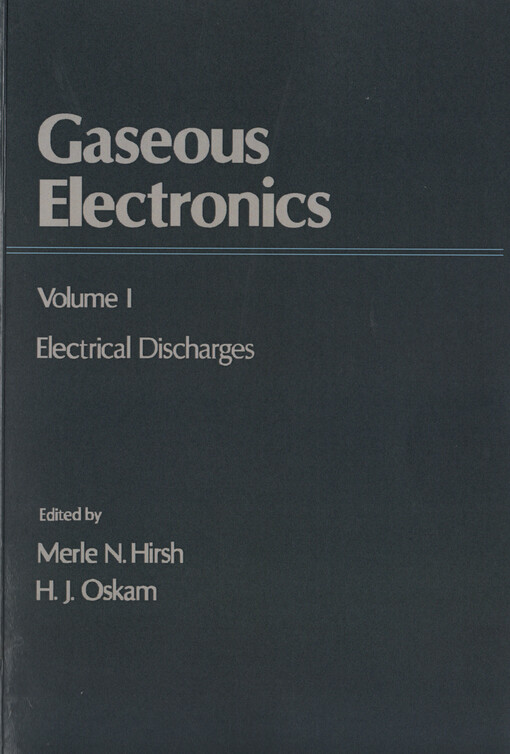 Gaseous electronics. Vol. 1, Electrical discharges
