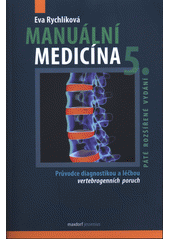 Manuální medicína : průvodce diagnostikou a léčbou vertebrogenních poruch  (odkaz v elektronickém katalogu)