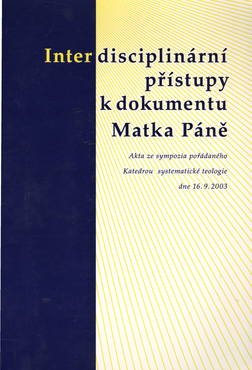 Interdisciplinární přístupy k dokumentu Matka Páně: akta ze sympozia pořádaného Katedrou systematické teologie dne 16.9.2003