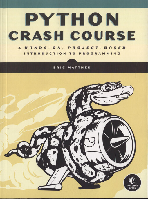 Python crash course : a hands-on, project-based introduction to programming