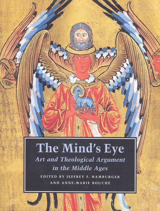 The mind's eye : art and theological argument in the Middle Ages