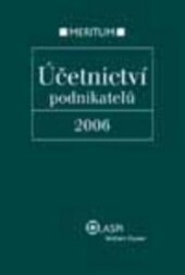 Účetnictví podnikatelů 2006 : výklad je zpracován k právnímu stavu ke dni 1.1.2006