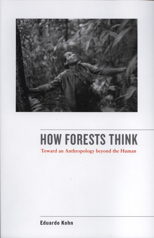 How forests think :toward an anthropology beyond the human