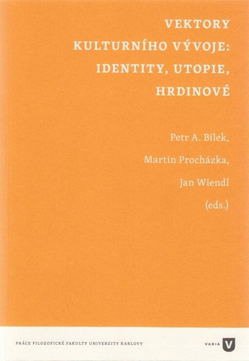 Vektory kulturního vývoje: identity, utopie, hrdinové