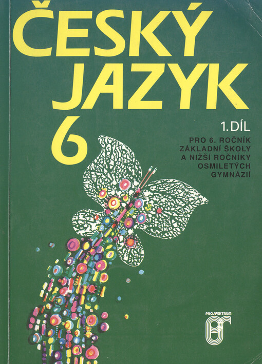 Český jazyk 6 :pro 6. ročník základní školy a nižší ročníky osmiletých gymnázií, 1. díl