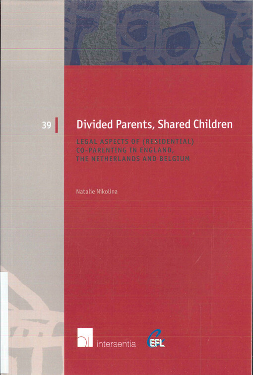 Divided parents, shared children : legal aspects of (residential) co-parenting in England, the Netherlands and Belgium