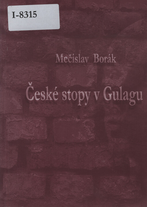 České stopy v gulagu: z výzkumu perzekuce Čechů a občanů ČSR v Sovětském svazu