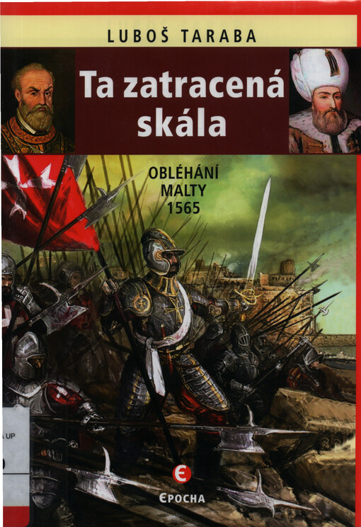 Ta zatracená skála : obléhání Malty 1565