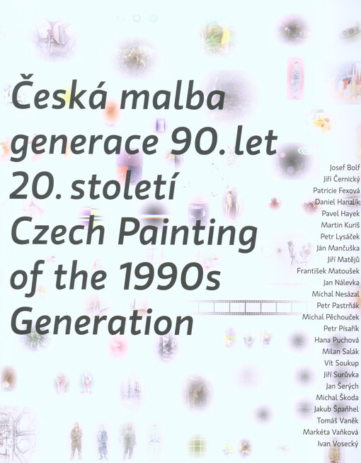 Česká malba generace 90.let 20.století / Czech Paiting of the 1990s Generation