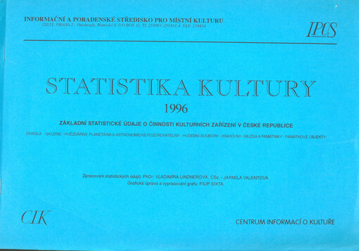Statistika kultury 1996 : základní statistické údaje o činnosti kulturních zařízení v České republice : divadla, galerie, hvězdárny, planetária a astronomické pozorovatelny, hudební soubory, knihovny, muzea a památníky, památkové objekty