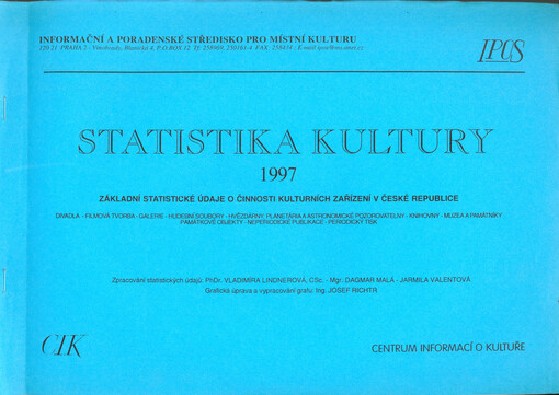 Statistika kultury 1997. Základní statistické údaje o činnosti kulturních zařízení v České republice : divadla, filmová tvorba, galerie, hudební soubory, hvězdárny, planetária a astronomické pozorovatelny, knihovny, muzea a památníky, památkové objekty, n