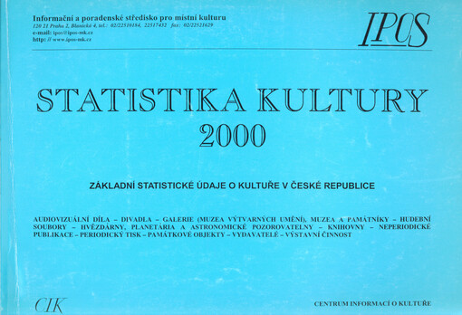 Základní statistické údaje o kultuře v České republice : audiovizuální díla - divadla - galerie (muzea výtvarných umění), muzea a památníky - hudební soubory - hvězdárny, planetária a astronomické pozorovatelny - knihovny - neperiodické publikace - period