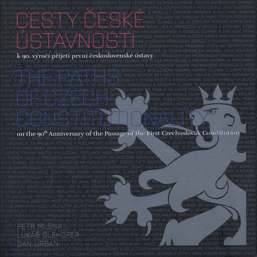 Cesty české ústavnosti: k 90. výročí přijetí první československé ústavy = The paths of Czech constitutionality : on the 90th anniversary of the passage of the first Czechoslovak constitution