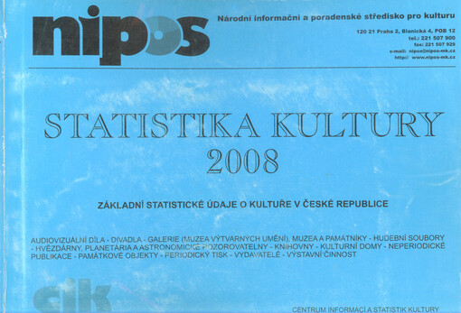 Statistika kultury.základní statistické údaje o kultuře v České republice : audiovizuální díla - divadla - galerie (muzea výtvarných umění), muzea a památníky - hudební soubory - hvězdárny, planetária a astronomické pozorovatelny - knihovny - neperiodické publikace - památkové objekty - periodický tisk - vydavatelé - výstavní činnost /2008 :