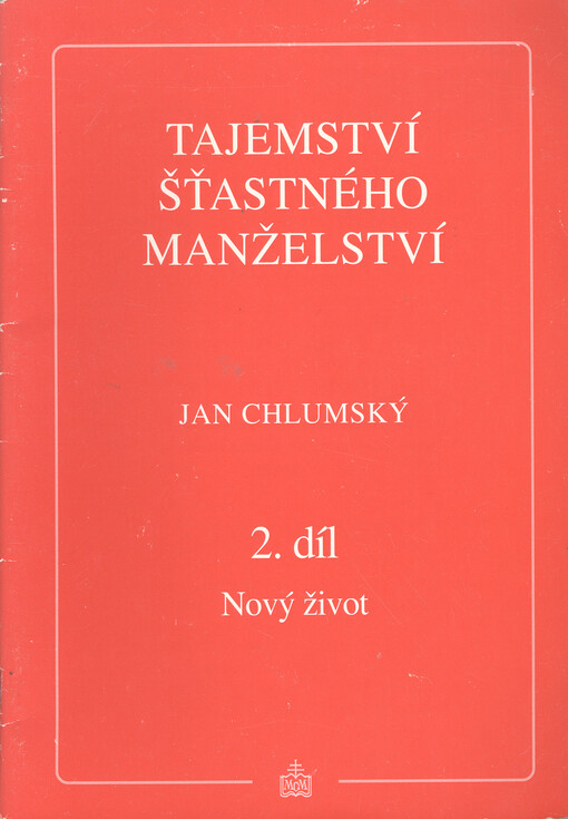 Tajemství šťastného manželství : seznámení s počátkem našeho života, problematika plánování rodičovství, příběhy ze života. 2. díl, Nový život