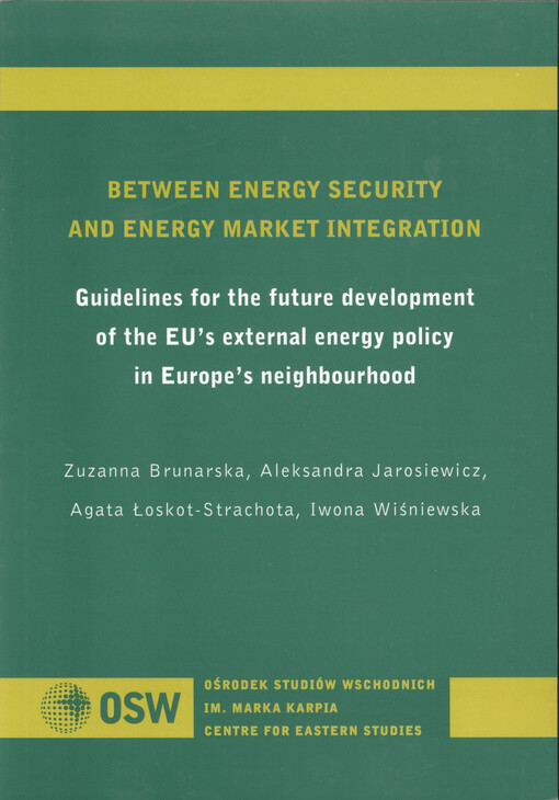 Between energy security and energy market integration : guidelines for the future development of the EU's external energy policy in Europe's neighbourhood