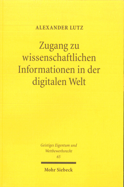 Zugang zu wissenschaftlichen Informationen in der digitalen Welt : ein urheberrechtlicher Beitrag zu den Wissenschaftsschranken und zu einem zwingenden Zweitveröffentlichungsrecht