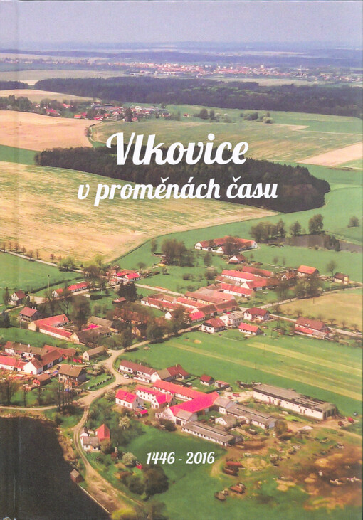 Vlkovice v proměnách času : 1446-2016